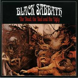 Black Sabbath : The Dead, the Bad and the Ugly